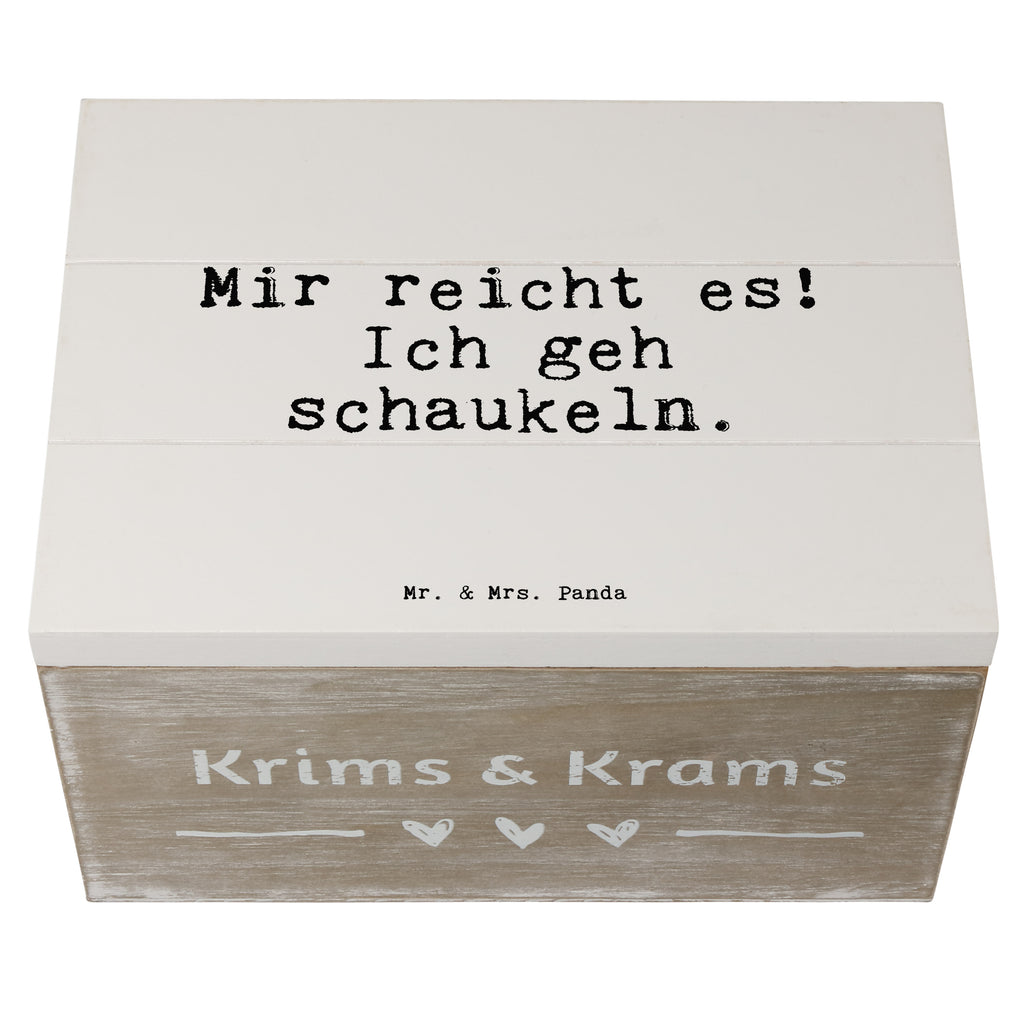 Holzkiste Sprüche und Zitate Mir reicht es! Ich geh schaukeln. Holzkiste, Kiste, Schatzkiste, Truhe, Schatulle, XXL, Erinnerungsbox, Erinnerungskiste, Dekokiste, Aufbewahrungsbox, Geschenkbox, Geschenkdose, Spruch, Sprüche, lustige Sprüche, Weisheiten, Zitate, Spruch Geschenke, Spruch Sprüche Weisheiten Zitate Lustig Weisheit Worte