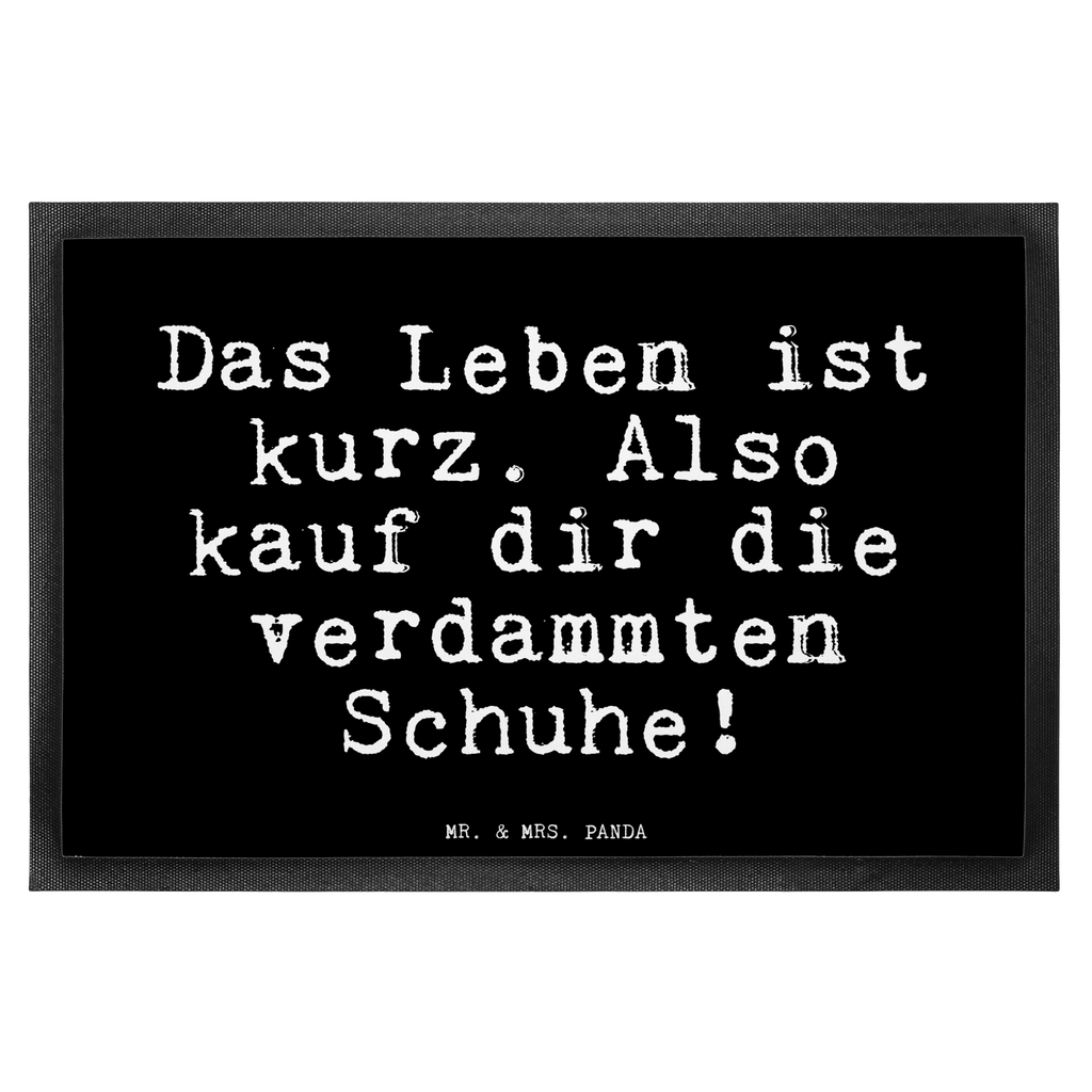 Fußmatte Fun Talk Das Leben ist kurz. Also kauf dir die verdammten Schuhe! Türvorleger, Schmutzmatte, Fußabtreter, Matte, Schmutzfänger, Fußabstreifer, Schmutzfangmatte, Türmatte, Motivfußmatte, Haustürmatte, Vorleger, Spruch, Sprüche, lustige Sprüche, Weisheiten, Zitate, Spruch Geschenke, Glizer Spruch Sprüche Weisheiten Zitate Lustig Weisheit Worte