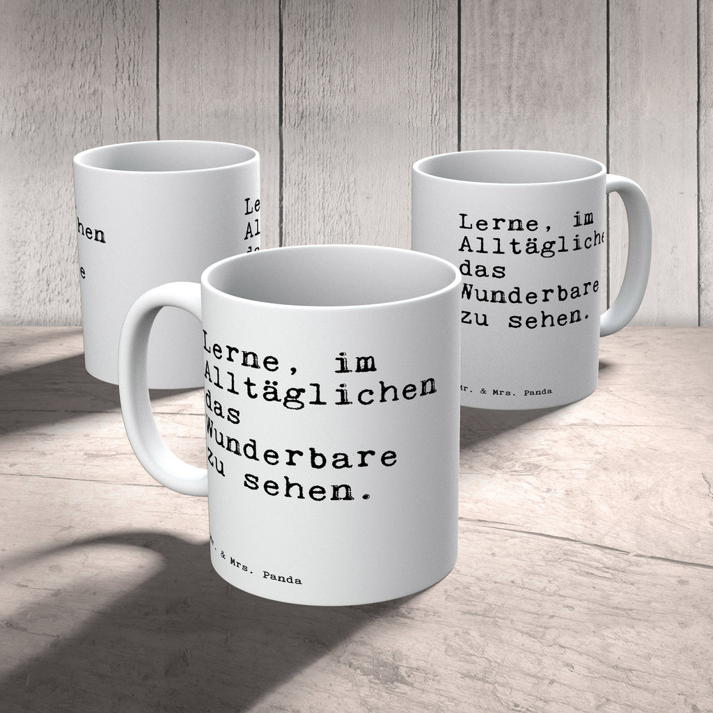 Tasse Sprüche und Zitate Lerne, im Alltäglichen das Wunderbare zu sehen. Tasse, Kaffeetasse, Teetasse, Becher, Kaffeebecher, Teebecher, Keramiktasse, Porzellantasse, Büro Tasse, Geschenk Tasse, Tasse Sprüche, Tasse Motive, Kaffeetassen, Tasse bedrucken, Designer Tasse, Cappuccino Tassen, Schöne Teetassen, Spruch, Sprüche, lustige Sprüche, Weisheiten, Zitate, Spruch Geschenke, Spruch Sprüche Weisheiten Zitate Lustig Weisheit Worte