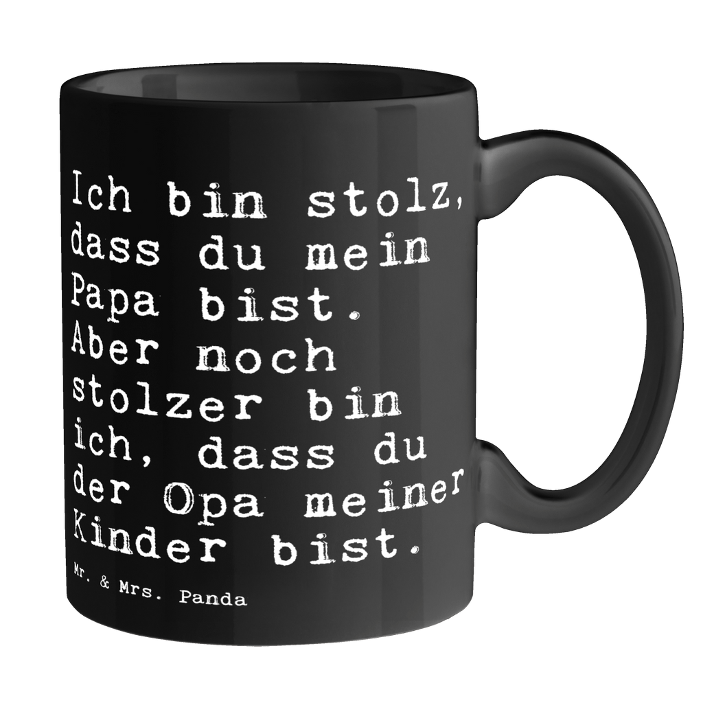 Tasse Sprüche und Zitate Ich bin stolz, dass du mein Papa bist. Aber noch stolzer bin ich, dass du der Opa meiner Kinder bist. Tasse, Kaffeetasse, Teetasse, Becher, Kaffeebecher, Teebecher, Keramiktasse, Porzellantasse, Büro Tasse, Geschenk Tasse, Tasse Sprüche, Tasse Motive, Spruch, Sprüche, lustige Sprüche, Weisheiten, Zitate, Spruch Geschenke, Spruch Sprüche Weisheiten Zitate Lustig Weisheit Worte