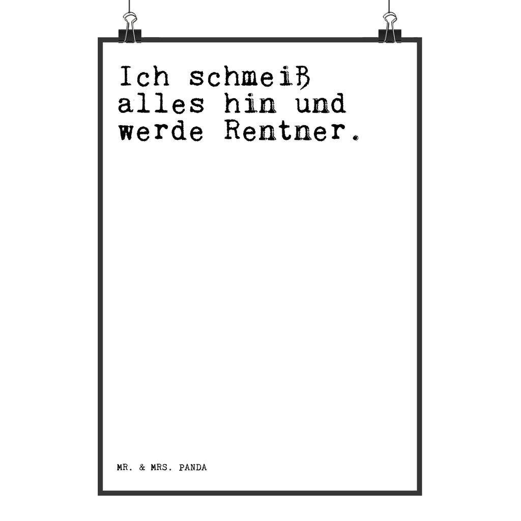 Poster Sprüche und Zitate Ich schmeiß alles hin und werde Rentner. Poster, Wandposter, Bild, Wanddeko, Küchenposter, Kinderposter, Wanddeko Bild, Raumdekoration, Wanddekoration, Handgemaltes Poster, Mr. & Mrs. Panda Poster, Designposter, Kunstdruck, Posterdruck, Spruch, Sprüche, lustige Sprüche, Weisheiten, Zitate, Spruch Geschenke, Spruch Sprüche Weisheiten Zitate Lustig Weisheit Worte