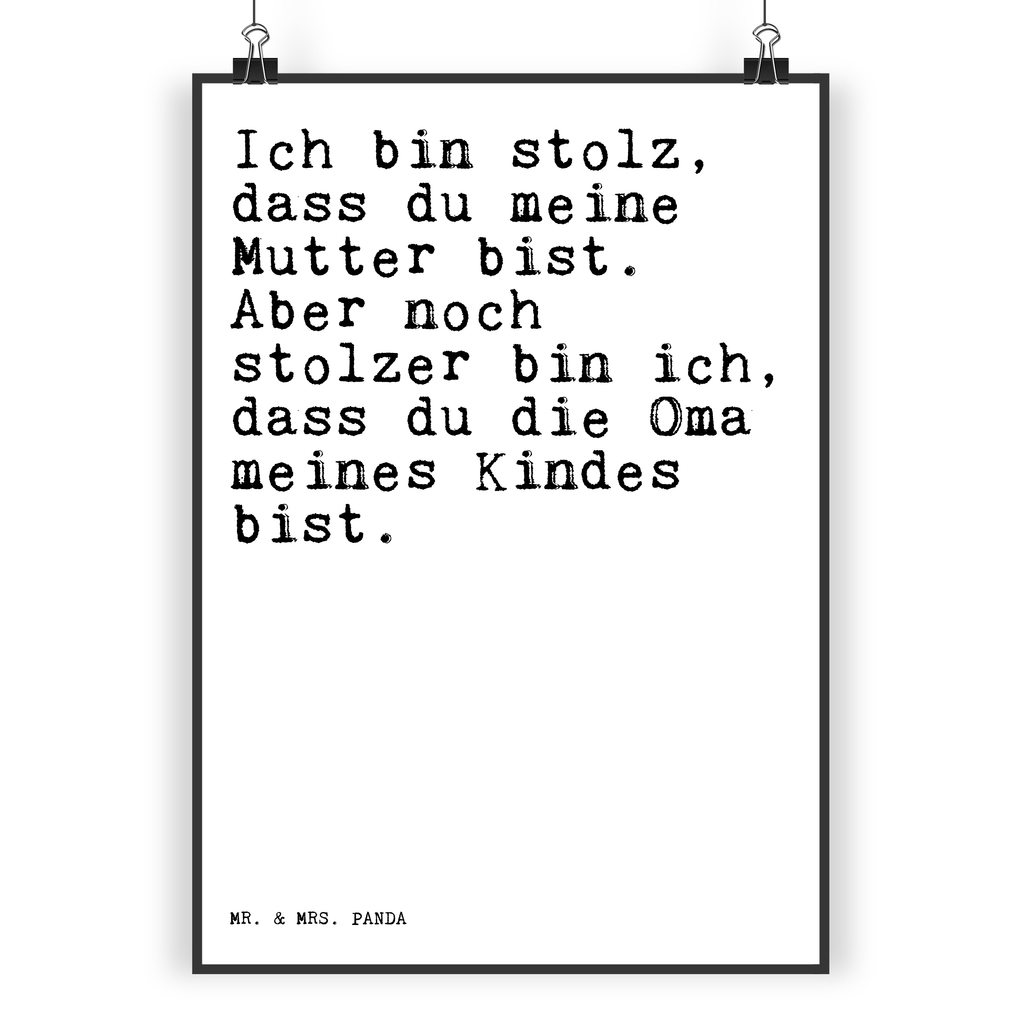 Poster Sprüche und Zitate Ich bin stolz, dass du meine Mutter bist. Aber noch stolzer bin ich, dass du die Oma meines Kindes bist. Poster, Wandposter, Bild, Wanddeko, Küchenposter, Kinderposter, Wanddeko Bild, Raumdekoration, Wanddekoration, Handgemaltes Poster, Mr. & Mrs. Panda Poster, Designposter, Kunstdruck, Posterdruck, Spruch, Sprüche, lustige Sprüche, Weisheiten, Zitate, Spruch Geschenke, Spruch Sprüche Weisheiten Zitate Lustig Weisheit Worte