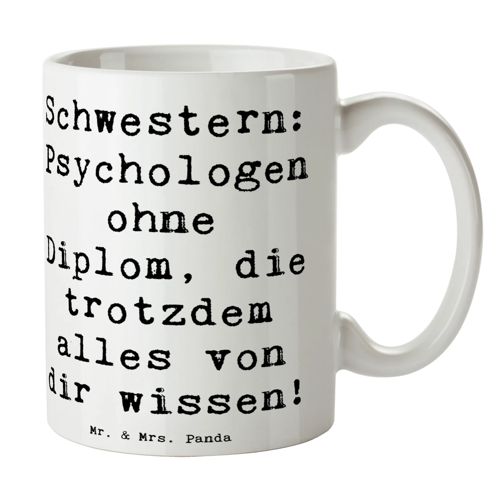 Tasse Spruch Schwestern Psychologen Tasse, Kaffeetasse, Teetasse, Becher, Kaffeebecher, Teebecher, Keramiktasse, Porzellantasse, Büro Tasse, Geschenk Tasse, Tasse Sprüche, Tasse Motive, Kaffeetassen, Tasse bedrucken, Designer Tasse, Cappuccino Tassen, Schöne Teetassen, Familie, Vatertag, Muttertag, Bruder, Schwester, Mama, Papa, Oma, Opa