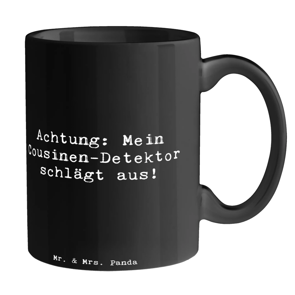 Tasse Spruch Cousinen-Detektor Tasse, Kaffeetasse, Teetasse, Becher, Kaffeebecher, Teebecher, Keramiktasse, Porzellantasse, Büro Tasse, Geschenk Tasse, Tasse Sprüche, Tasse Motive, Kaffeetassen, Tasse bedrucken, Designer Tasse, Cappuccino Tassen, Schöne Teetassen, Familie, Vatertag, Muttertag, Bruder, Schwester, Mama, Papa, Oma, Opa