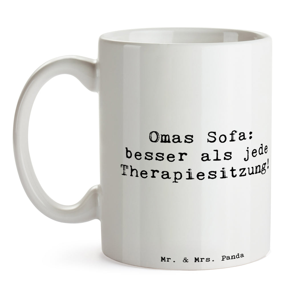 Tasse Spruch Omas Sofa: besser als jede Therapiesitzung! Tasse, Kaffeetasse, Teetasse, Becher, Kaffeebecher, Teebecher, Keramiktasse, Porzellantasse, Büro Tasse, Geschenk Tasse, Tasse Sprüche, Tasse Motive, Kaffeetassen, Tasse bedrucken, Designer Tasse, Cappuccino Tassen, Schöne Teetassen, Familie, Vatertag, Muttertag, Bruder, Schwester, Mama, Papa, Oma, Opa