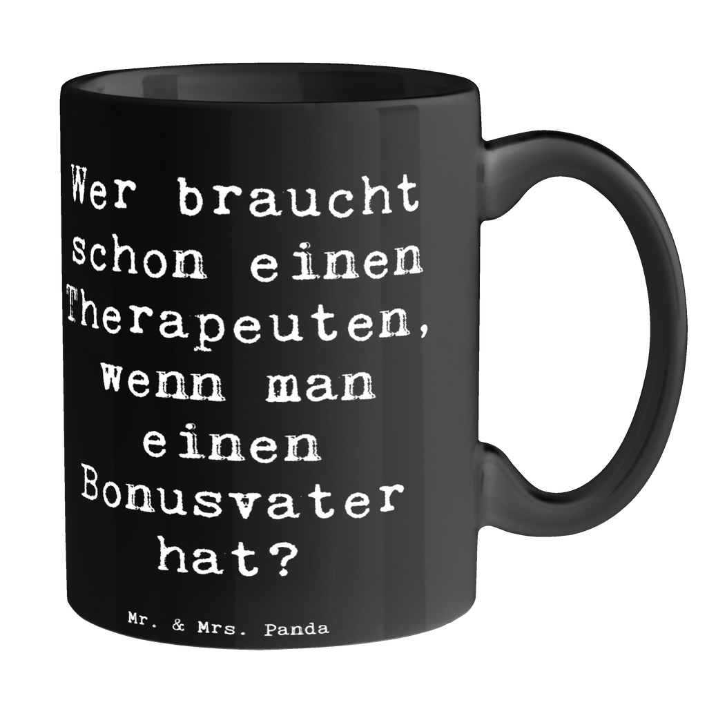 Tasse Wer braucht schon einen Therapeuten, wenn man einen Bonusvater hat? Tasse, Kaffeetasse, Teetasse, Becher, Kaffeebecher, Teebecher, Keramiktasse, Porzellantasse, Büro Tasse, Geschenk Tasse, Tasse Sprüche, Tasse Motive, Kaffeetassen, Tasse bedrucken, Designer Tasse, Cappuccino Tassen, Schöne Teetassen, Familie, Vatertag, Muttertag, Bruder, Schwester, Mama, Papa, Oma, Opa