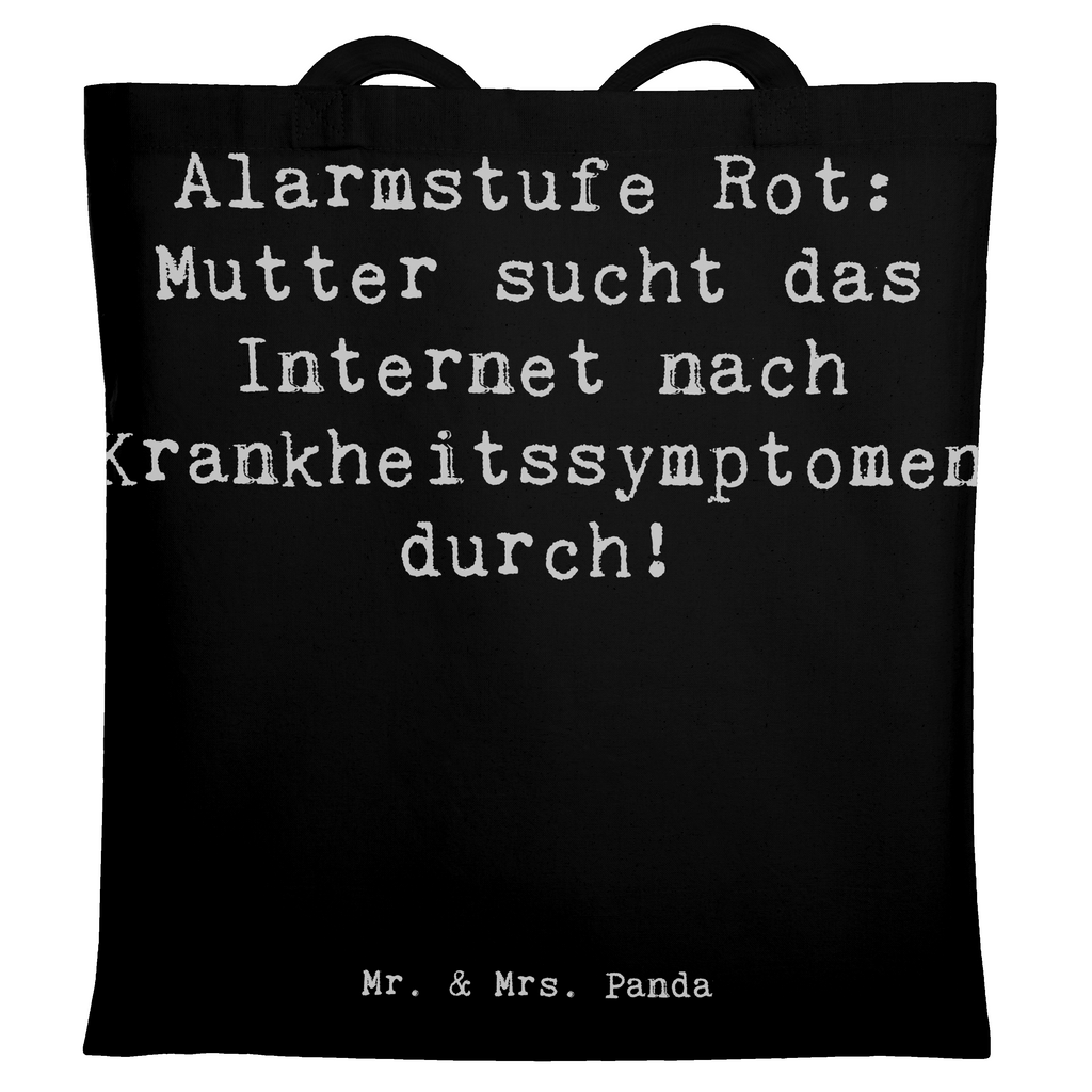 Tragetasche Spruch Alarmstufe Rot: Mutter sucht das Internet nach Krankheitssymptomen durch! Beuteltasche, Beutel, Einkaufstasche, Jutebeutel, Stoffbeutel, Tasche, Shopper, Umhängetasche, Strandtasche, Schultertasche, Stofftasche, Tragetasche, Badetasche, Jutetasche, Einkaufstüte, Laptoptasche, Familie, Vatertag, Muttertag, Bruder, Schwester, Mama, Papa, Oma, Opa