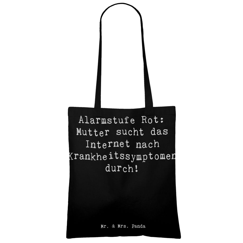 Tragetasche Spruch Alarmstufe Rot: Mutter sucht das Internet nach Krankheitssymptomen durch! Beuteltasche, Beutel, Einkaufstasche, Jutebeutel, Stoffbeutel, Tasche, Shopper, Umhängetasche, Strandtasche, Schultertasche, Stofftasche, Tragetasche, Badetasche, Jutetasche, Einkaufstüte, Laptoptasche, Familie, Vatertag, Muttertag, Bruder, Schwester, Mama, Papa, Oma, Opa