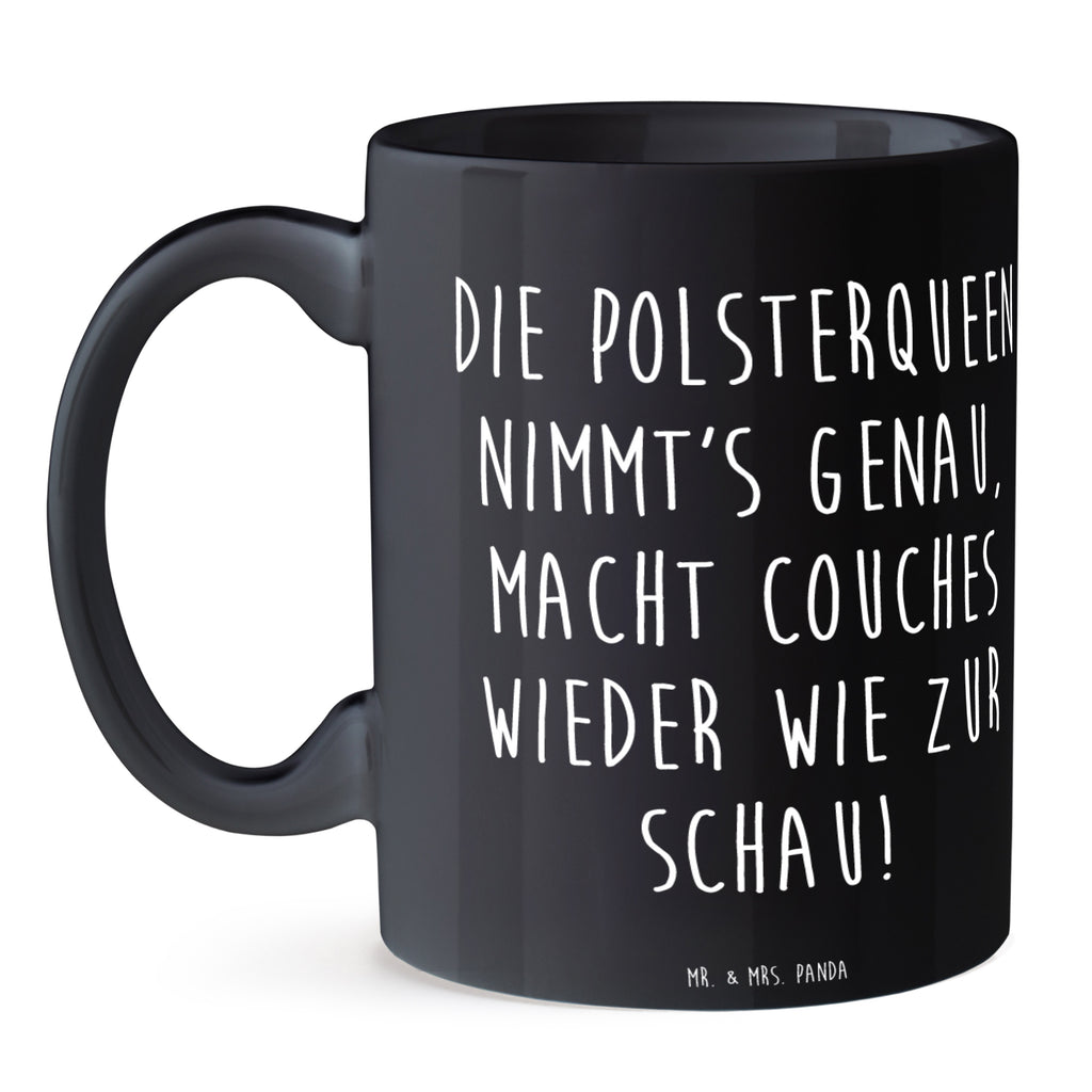 Tasse Die Polsterqueen nimmt's genau, macht couches wieder wie zur Schau! Tasse, Kaffeetasse, Teetasse, Becher, Kaffeebecher, Teebecher, Keramiktasse, Porzellantasse, Büro Tasse, Geschenk Tasse, Tasse Sprüche, Tasse Motive, Kaffeetassen, Tasse bedrucken, Designer Tasse, Cappuccino Tassen, Schöne Teetassen, Beruf, Ausbildung, Jubiläum, Abschied, Rente, Kollege, Kollegin, Geschenk, Schenken, Arbeitskollege, Mitarbeiter, Firma, Danke, Dankeschön