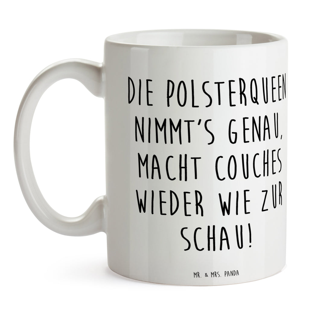 Tasse Die Polsterqueen nimmt's genau, macht couches wieder wie zur Schau! Tasse, Kaffeetasse, Teetasse, Becher, Kaffeebecher, Teebecher, Keramiktasse, Porzellantasse, Büro Tasse, Geschenk Tasse, Tasse Sprüche, Tasse Motive, Kaffeetassen, Tasse bedrucken, Designer Tasse, Cappuccino Tassen, Schöne Teetassen, Beruf, Ausbildung, Jubiläum, Abschied, Rente, Kollege, Kollegin, Geschenk, Schenken, Arbeitskollege, Mitarbeiter, Firma, Danke, Dankeschön