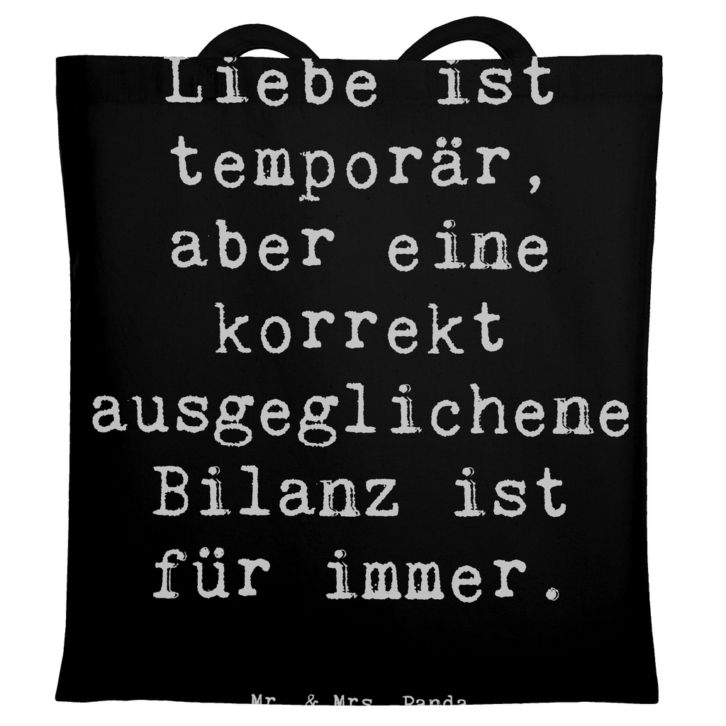 Tragetasche Liebe ist temporär, aber eine korrekt ausgeglichene Bilanz ist für immer. Beuteltasche, Beutel, Einkaufstasche, Jutebeutel, Stoffbeutel, Beruf, Ausbildung, Jubiläum, Abschied, Rente, Kollege, Kollegin, Geschenk, Schenken, Arbeitskollege, Mitarbeiter, Firma, Danke, Dankeschön