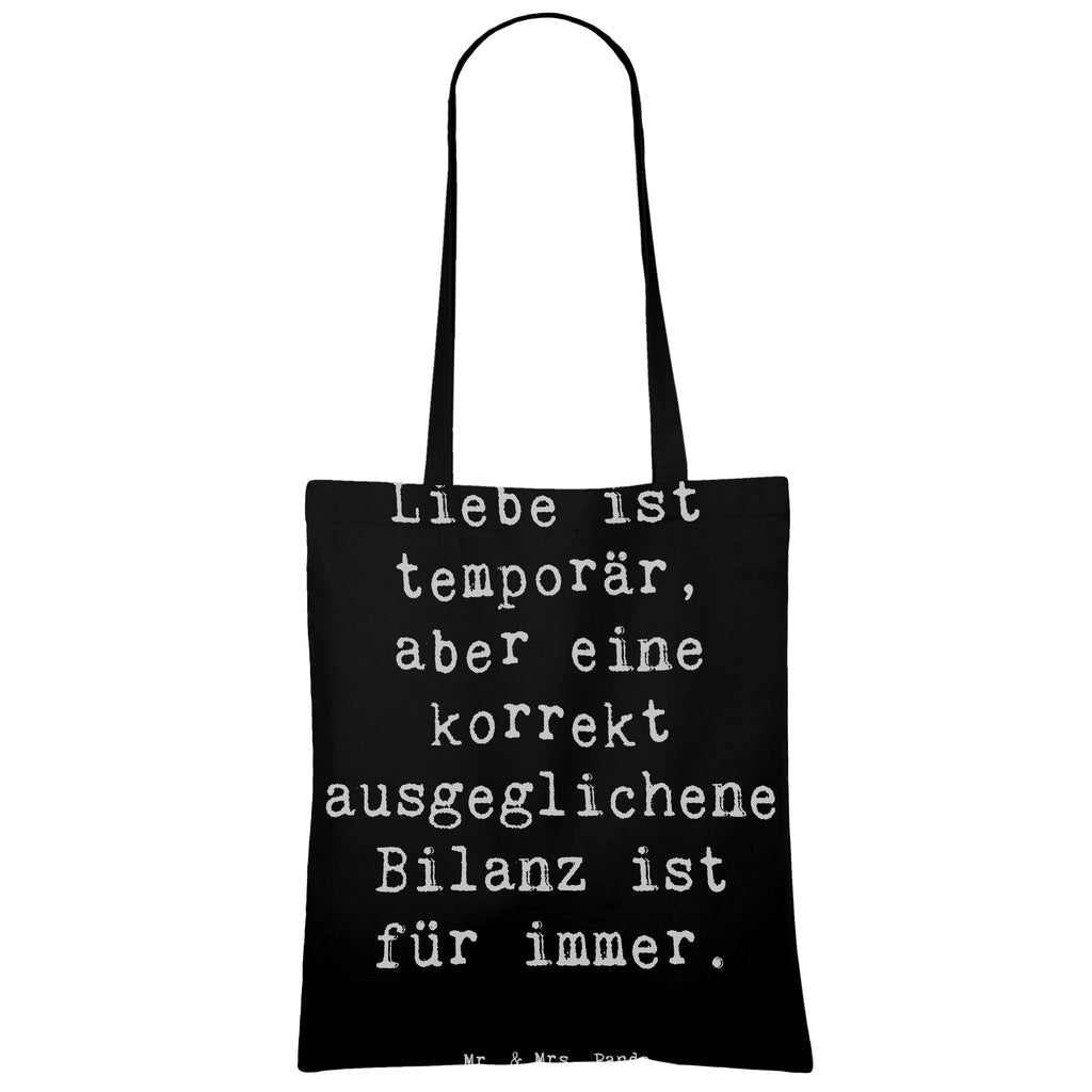 Tragetasche Liebe ist temporär, aber eine korrekt ausgeglichene Bilanz ist für immer. Beuteltasche, Beutel, Einkaufstasche, Jutebeutel, Stoffbeutel, Beruf, Ausbildung, Jubiläum, Abschied, Rente, Kollege, Kollegin, Geschenk, Schenken, Arbeitskollege, Mitarbeiter, Firma, Danke, Dankeschön