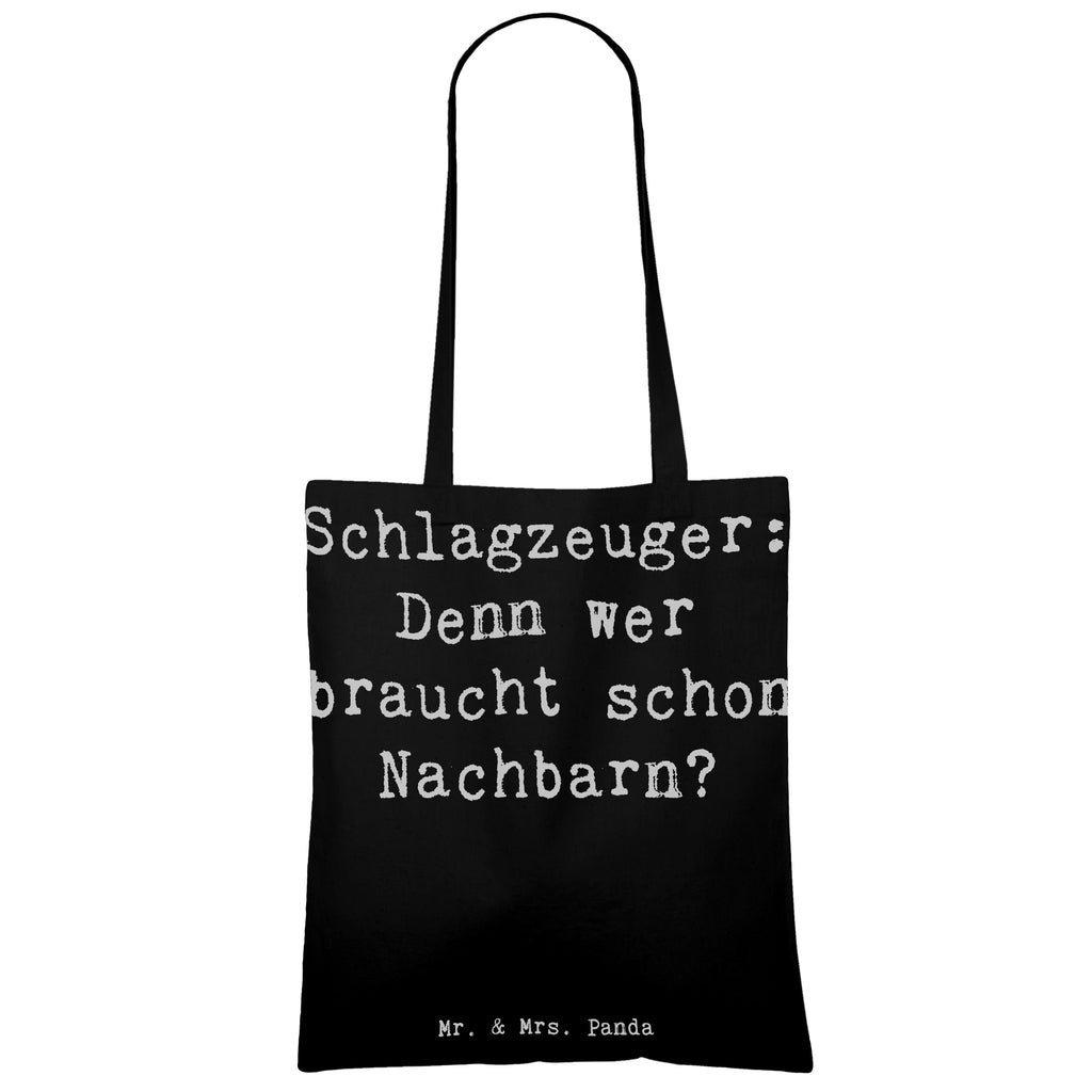 Tragetasche Schlagzeuger: Denn wer braucht schon Nachbarn? Beuteltasche, Beutel, Einkaufstasche, Jutebeutel, Stoffbeutel, Tasche, Shopper, Umhängetasche, Strandtasche, Schultertasche, Stofftasche, Tragetasche, Badetasche, Jutetasche, Einkaufstüte, Laptoptasche, Instrumente, Geschenke Musiker, Musikliebhaber