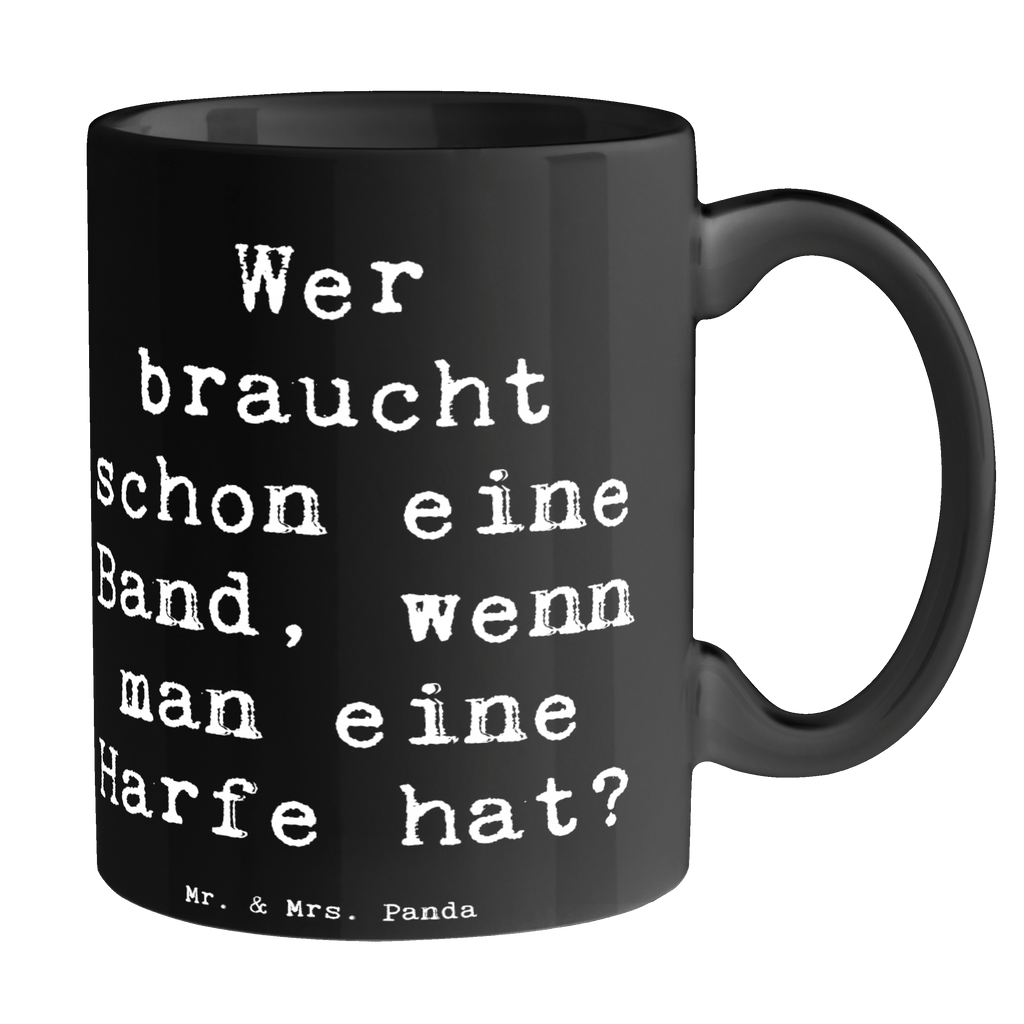 Tasse Wer braucht schon eine Band, wenn man eine Harfe hat? Tasse, Kaffeetasse, Teetasse, Becher, Kaffeebecher, Teebecher, Keramiktasse, Porzellantasse, Büro Tasse, Geschenk Tasse, Tasse Sprüche, Tasse Motive, Kaffeetassen, Tasse bedrucken, Designer Tasse, Cappuccino Tassen, Schöne Teetassen, Instrumente, Geschenke Musiker, Musikliebhaber