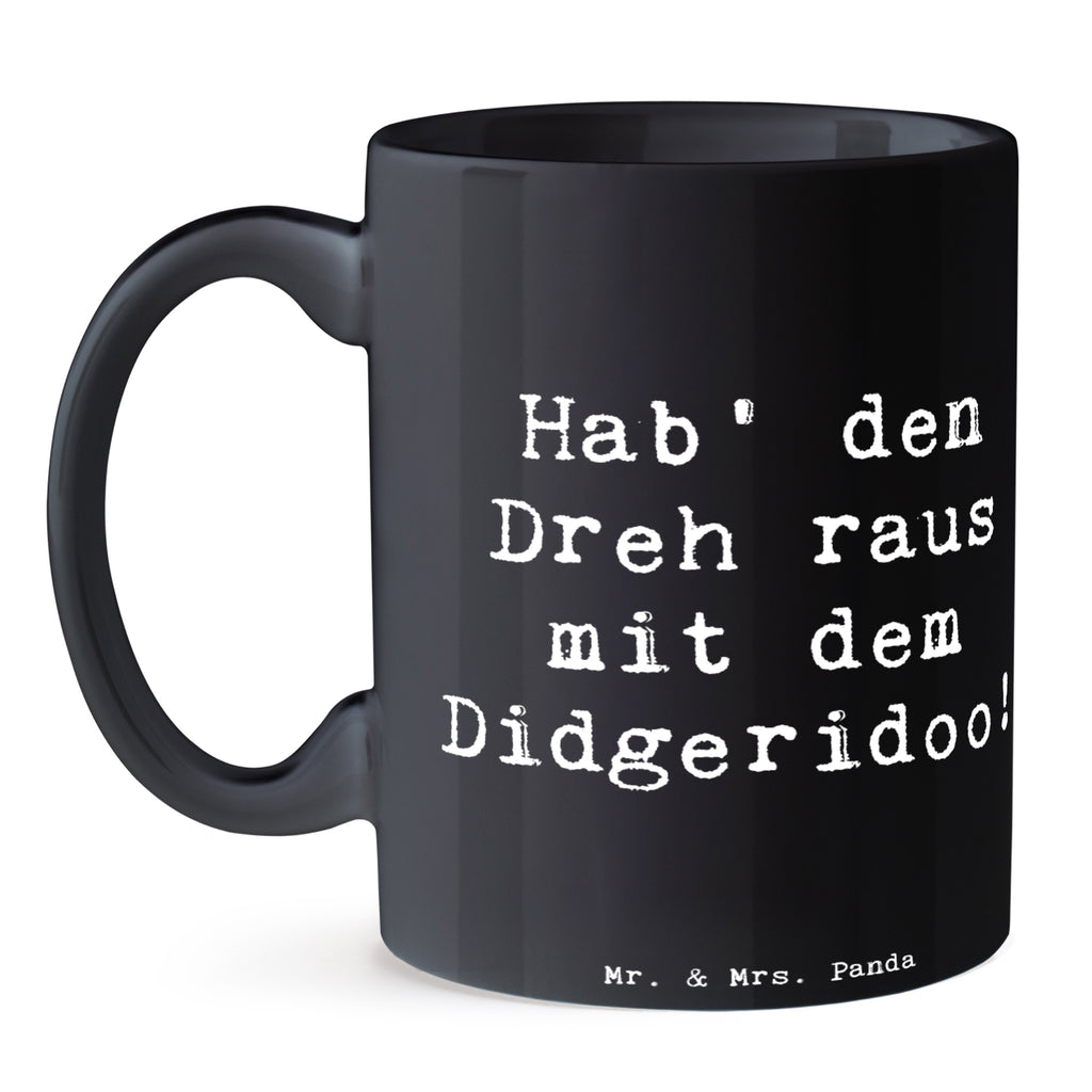 Tasse Spruch Didgeridoo Dreh Tasse, Kaffeetasse, Teetasse, Becher, Kaffeebecher, Teebecher, Keramiktasse, Porzellantasse, Büro Tasse, Geschenk Tasse, Tasse Sprüche, Tasse Motive, Kaffeetassen, Tasse bedrucken, Designer Tasse, Cappuccino Tassen, Schöne Teetassen, Instrumente, Geschenke Musiker, Musikliebhaber