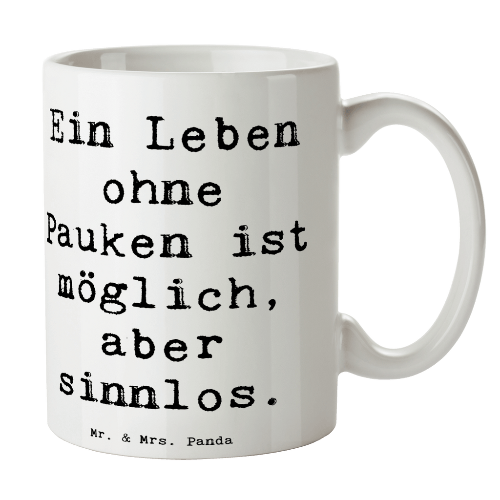 Tasse Spruch Pauken Leben Tasse, Kaffeetasse, Teetasse, Becher, Kaffeebecher, Teebecher, Keramiktasse, Porzellantasse, Büro Tasse, Geschenk Tasse, Tasse Sprüche, Tasse Motive, Kaffeetassen, Tasse bedrucken, Designer Tasse, Cappuccino Tassen, Schöne Teetassen, Instrumente, Geschenke Musiker, Musikliebhaber