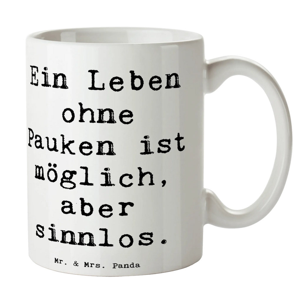 Tasse Spruch Pauken Leben Tasse, Kaffeetasse, Teetasse, Becher, Kaffeebecher, Teebecher, Keramiktasse, Porzellantasse, Büro Tasse, Geschenk Tasse, Tasse Sprüche, Tasse Motive, Kaffeetassen, Tasse bedrucken, Designer Tasse, Cappuccino Tassen, Schöne Teetassen, Instrumente, Geschenke Musiker, Musikliebhaber