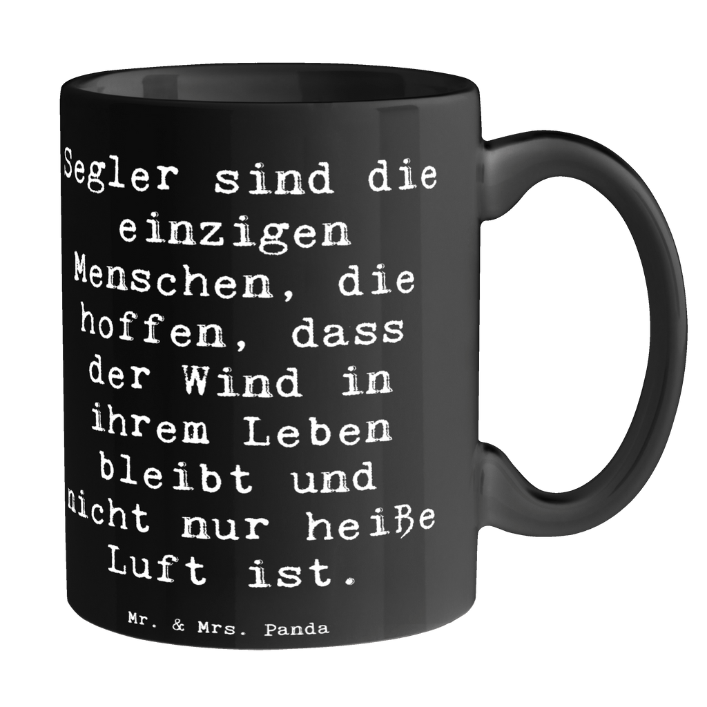 Tasse Segler sind die einzigen Menschen, die hoffen, dass der Wind in ihrem Leben bleibt und nicht nur heiße Luft ist. Tasse, Kaffeetasse, Teetasse, Becher, Kaffeebecher, Teebecher, Keramiktasse, Porzellantasse, Büro Tasse, Geschenk Tasse, Tasse Sprüche, Tasse Motive, Kaffeetassen, Tasse bedrucken, Designer Tasse, Cappuccino Tassen, Schöne Teetassen, Geschenk, Sport, Sportart, Hobby, Schenken, Danke, Dankeschön, Auszeichnung, Gewinn, Sportler