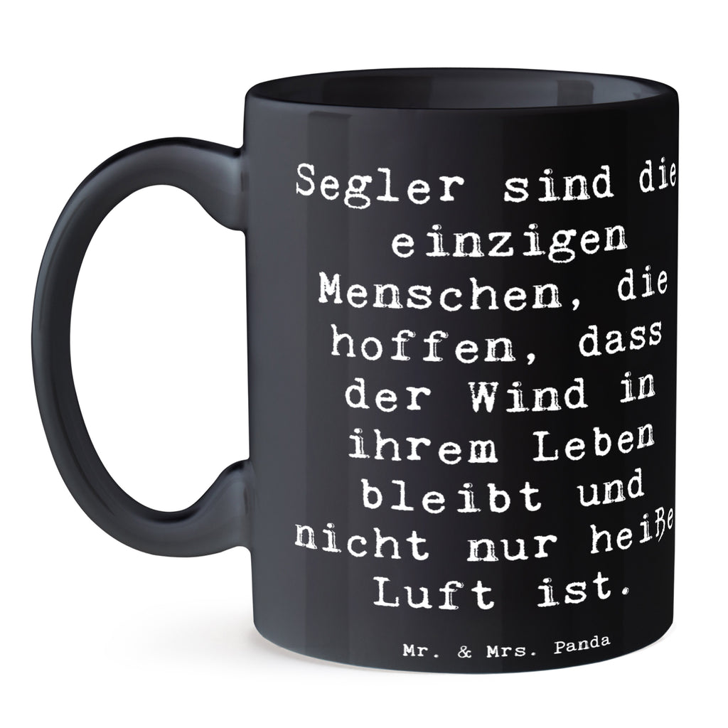 Tasse Segler sind die einzigen Menschen, die hoffen, dass der Wind in ihrem Leben bleibt und nicht nur heiße Luft ist. Tasse, Kaffeetasse, Teetasse, Becher, Kaffeebecher, Teebecher, Keramiktasse, Porzellantasse, Büro Tasse, Geschenk Tasse, Tasse Sprüche, Tasse Motive, Kaffeetassen, Tasse bedrucken, Designer Tasse, Cappuccino Tassen, Schöne Teetassen, Geschenk, Sport, Sportart, Hobby, Schenken, Danke, Dankeschön, Auszeichnung, Gewinn, Sportler