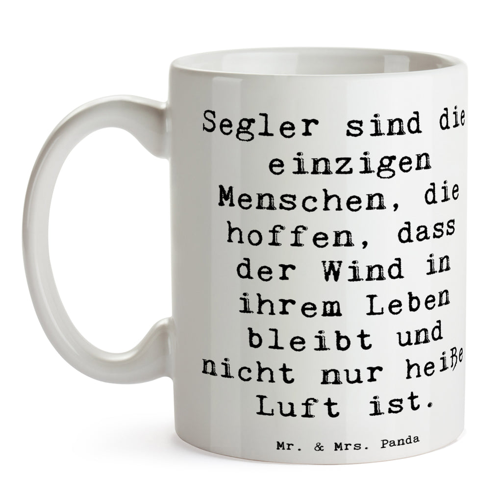 Tasse Segler sind die einzigen Menschen, die hoffen, dass der Wind in ihrem Leben bleibt und nicht nur heiße Luft ist. Tasse, Kaffeetasse, Teetasse, Becher, Kaffeebecher, Teebecher, Keramiktasse, Porzellantasse, Büro Tasse, Geschenk Tasse, Tasse Sprüche, Tasse Motive, Kaffeetassen, Tasse bedrucken, Designer Tasse, Cappuccino Tassen, Schöne Teetassen, Geschenk, Sport, Sportart, Hobby, Schenken, Danke, Dankeschön, Auszeichnung, Gewinn, Sportler