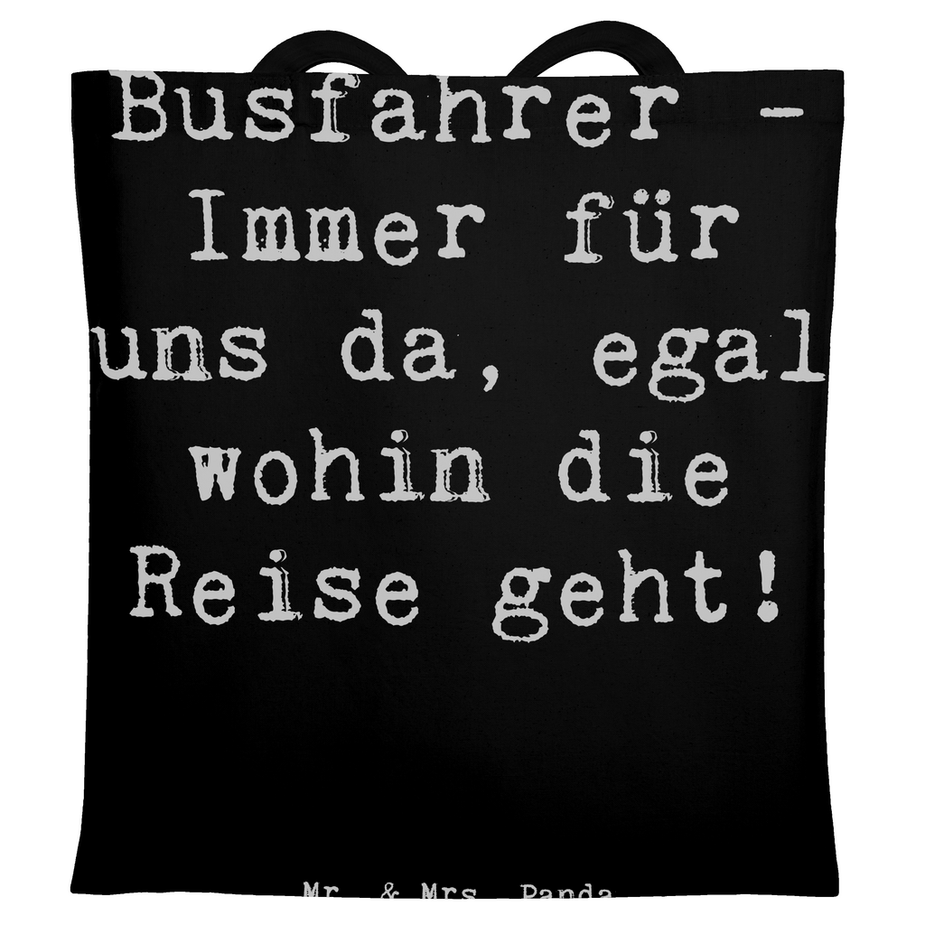 Tragetasche Busfahrer - Immer für uns da, egal wohin die Reise geht! Beuteltasche, Beutel, Einkaufstasche, Jutebeutel, Stoffbeutel, Tasche, Shopper, Umhängetasche, Strandtasche, Schultertasche, Stofftasche, Tragetasche, Badetasche, Jutetasche, Einkaufstüte, Laptoptasche