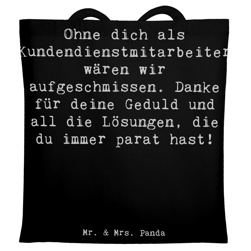 Tragetasche Ohne dich als Kundendienstmitarbeiter wären wir aufgeschmissen. Danke für deine Geduld und all die Lösungen, die du immer parat hast! Beuteltasche, Beutel, Einkaufstasche, Jutebeutel, Stoffbeutel, Tasche, Shopper, Umhängetasche, Strandtasche, Schultertasche, Stofftasche, Tragetasche, Badetasche, Jutetasche, Einkaufstüte, Laptoptasche