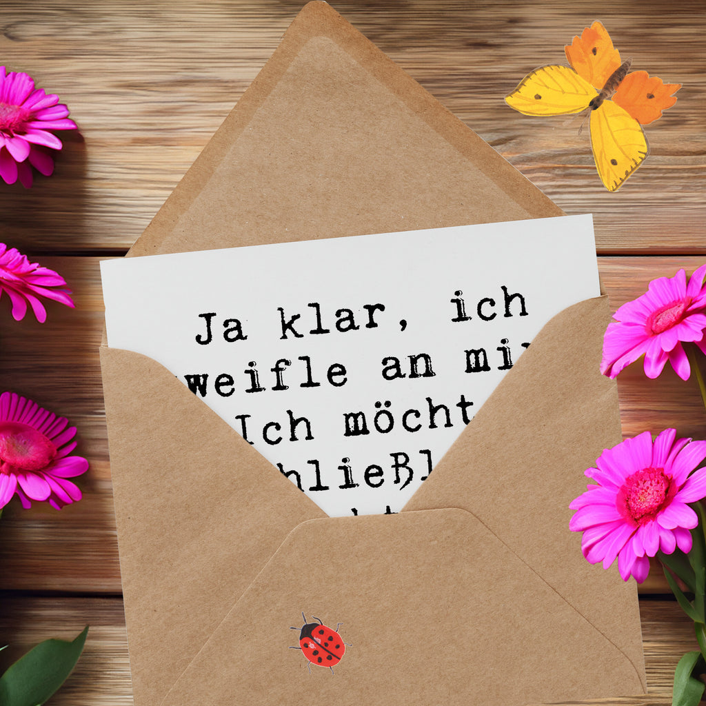 Deluxe Karte Spruch Selbstzweifel Charm Karte, Grußkarte, Klappkarte, Einladungskarte, Glückwunschkarte, Hochzeitskarte, Geburtstagskarte, Hochwertige Grußkarte, Hochwertige Klappkarte