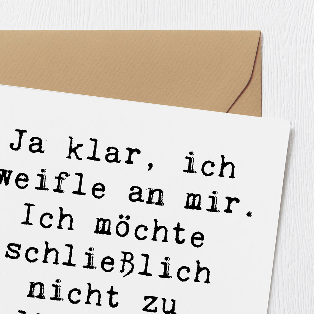 Deluxe Karte Spruch Selbstzweifel Charm Karte, Grußkarte, Klappkarte, Einladungskarte, Glückwunschkarte, Hochzeitskarte, Geburtstagskarte, Hochwertige Grußkarte, Hochwertige Klappkarte