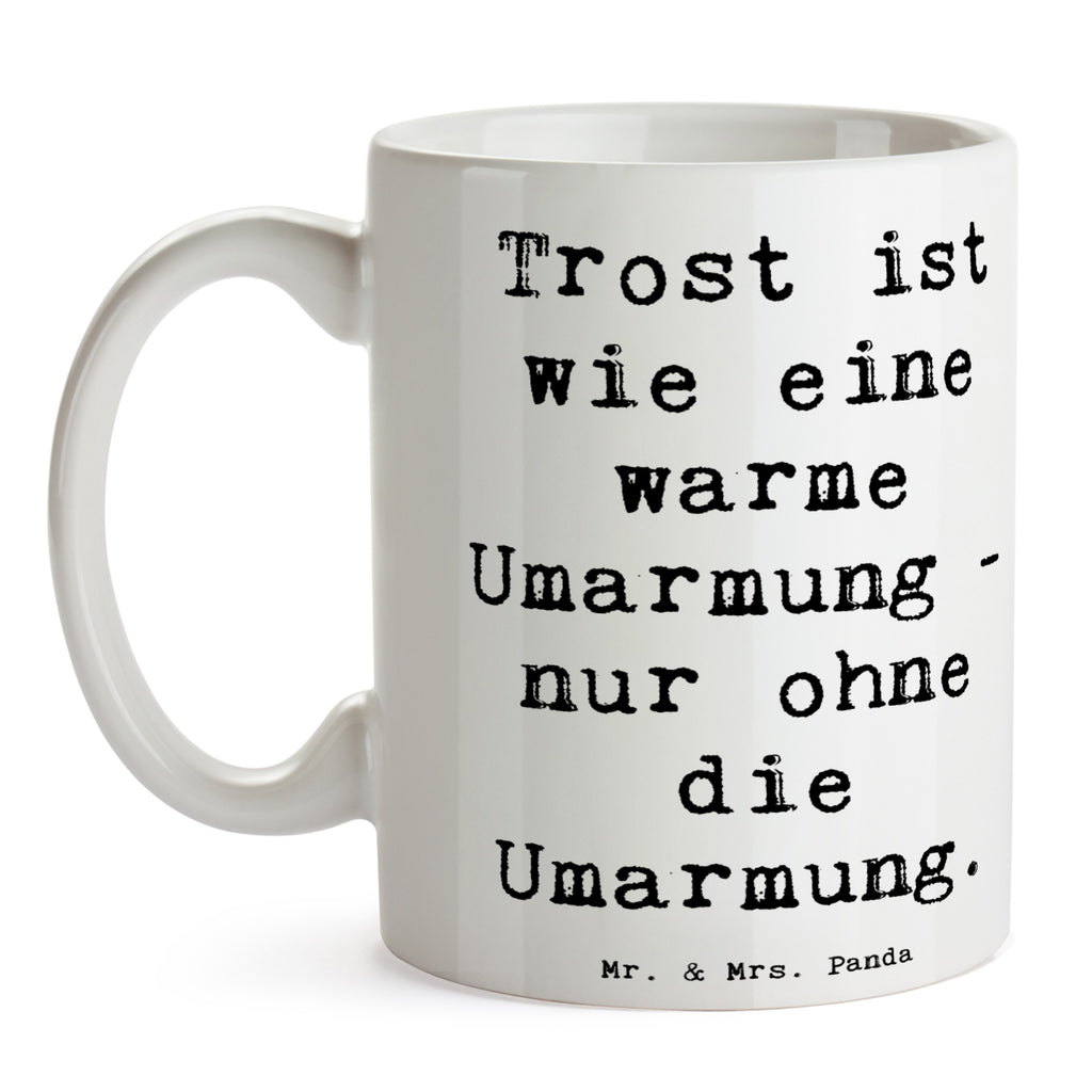 Tasse Spruch Trost Umarmung Tasse, Kaffeetasse, Teetasse, Becher, Kaffeebecher, Teebecher, Keramiktasse, Porzellantasse, Büro Tasse, Geschenk Tasse, Tasse Sprüche, Tasse Motive, Kaffeetassen, Tasse bedrucken, Designer Tasse, Cappuccino Tassen, Schöne Teetassen