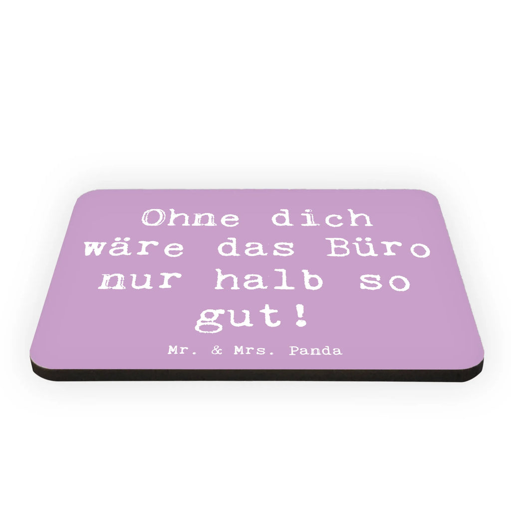 Magnet Ohne dich wäre das Büro nur halb so gut! Kühlschrankmagnet, Pinnwandmagnet, Souvenir Magnet, Motivmagnete, Dekomagnet, Whiteboard Magnet, Notiz Magnet, Kühlschrank Dekoration