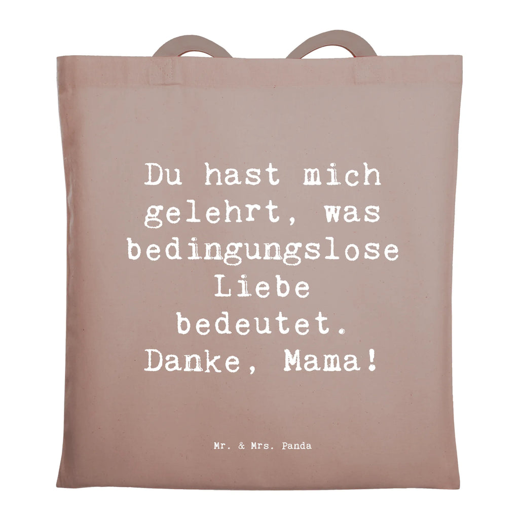 Tragetasche Du hast mich gelehrt, was bedingungslose Liebe bedeutet. Danke, Mama! Beuteltasche, Beutel, Einkaufstasche, Jutebeutel, Stoffbeutel, Tasche, Shopper, Umhängetasche, Strandtasche, Schultertasche, Stofftasche, Tragetasche, Badetasche, Jutetasche, Einkaufstüte, Laptoptasche