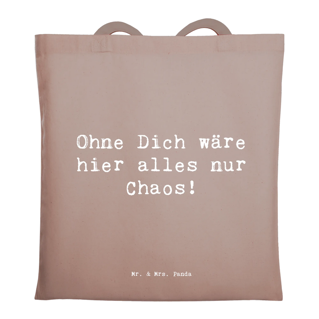 Tragetasche Ohne Dich wäre hier alles nur Chaos! Beuteltasche, Beutel, Einkaufstasche, Jutebeutel, Stoffbeutel, Tasche, Shopper, Umhängetasche, Strandtasche, Schultertasche, Stofftasche, Tragetasche, Badetasche, Jutetasche, Einkaufstüte, Laptoptasche