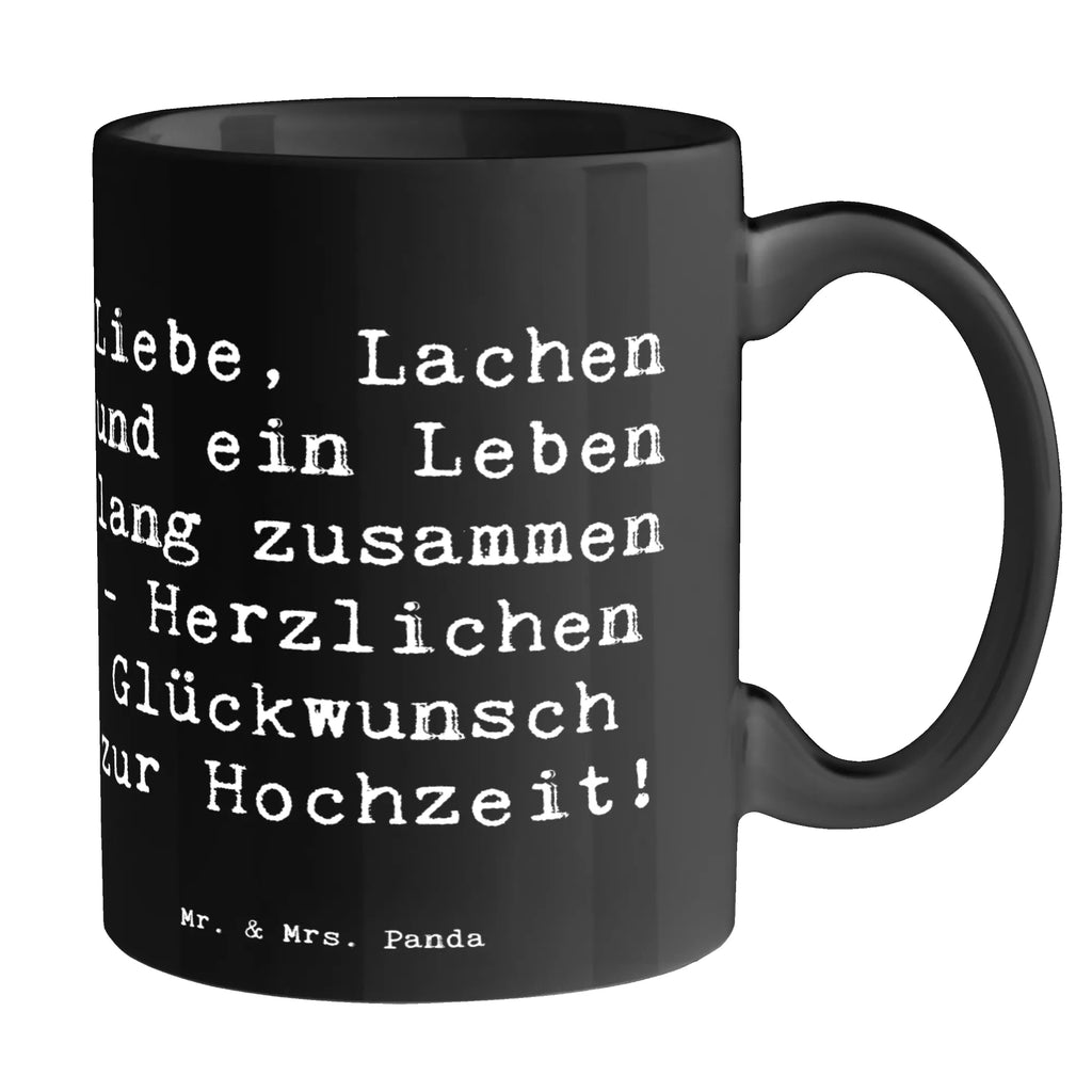 Tasse Spruch Hochzeit Liebe Lachen Tasse, Kaffeetasse, Teetasse, Becher, Kaffeebecher, Teebecher, Keramiktasse, Porzellantasse, Büro Tasse, Geschenk Tasse, Tasse Sprüche, Tasse Motive, Kaffeetassen, Tasse bedrucken, Designer Tasse, Cappuccino Tassen, Schöne Teetassen, Hochzeit, Hochzeitsgeschenk, Ehe, Hochzeitsfeier, Trauung, Trauungsgeschenk, Hochzeitskarte, Verlobungsfeier, Verlobungsgeschenk, Hochzeitsgeschenkideen, Hochzeitsgeschenke für Brautpaar