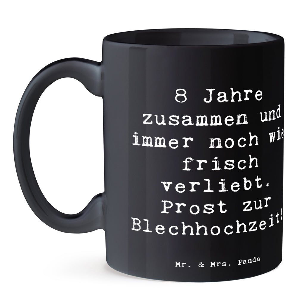 Tasse Spruch 8. Hochzeitstag Blechhochzeit Tasse, Kaffeetasse, Teetasse, Becher, Kaffeebecher, Teebecher, Keramiktasse, Porzellantasse, Büro Tasse, Geschenk Tasse, Tasse Sprüche, Tasse Motive, Kaffeetassen, Tasse bedrucken, Designer Tasse, Cappuccino Tassen, Schöne Teetassen, Hochzeit, Hochzeitsgeschenk, Ehe, Hochzeitsfeier, Trauung, Trauungsgeschenk, Hochzeitskarte, Verlobungsfeier, Verlobungsgeschenk, Hochzeitsgeschenkideen, Hochzeitsgeschenke für Brautpaar