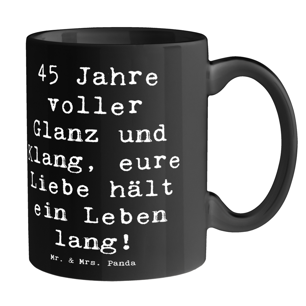 Tasse Spruch 45. Hochzeitstag Messinghochzeit Tasse, Kaffeetasse, Teetasse, Becher, Kaffeebecher, Teebecher, Keramiktasse, Porzellantasse, Büro Tasse, Geschenk Tasse, Tasse Sprüche, Tasse Motive, Kaffeetassen, Tasse bedrucken, Designer Tasse, Cappuccino Tassen, Schöne Teetassen, Hochzeit, Hochzeitsgeschenk, Ehe, Hochzeitsfeier, Trauung, Trauungsgeschenk, Hochzeitskarte, Verlobungsfeier, Verlobungsgeschenk, Hochzeitsgeschenkideen, Hochzeitsgeschenke für Brautpaar