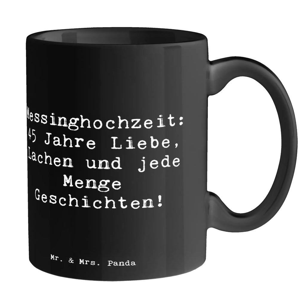 Tasse Spruch 45. Hochzeitstag Messinghochzeit Tasse, Kaffeetasse, Teetasse, Becher, Kaffeebecher, Teebecher, Keramiktasse, Porzellantasse, Büro Tasse, Geschenk Tasse, Tasse Sprüche, Tasse Motive, Kaffeetassen, Tasse bedrucken, Designer Tasse, Cappuccino Tassen, Schöne Teetassen, Hochzeit, Hochzeitsgeschenk, Ehe, Hochzeitsfeier, Trauung, Trauungsgeschenk, Hochzeitskarte, Verlobungsfeier, Verlobungsgeschenk, Hochzeitsgeschenkideen, Hochzeitsgeschenke für Brautpaar