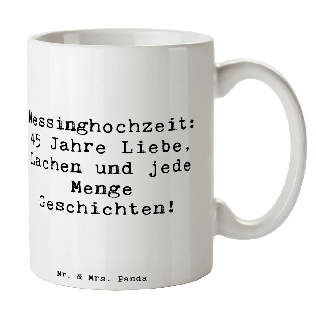 Tasse Spruch 45. Hochzeitstag Messinghochzeit Tasse, Kaffeetasse, Teetasse, Becher, Kaffeebecher, Teebecher, Keramiktasse, Porzellantasse, Büro Tasse, Geschenk Tasse, Tasse Sprüche, Tasse Motive, Kaffeetassen, Tasse bedrucken, Designer Tasse, Cappuccino Tassen, Schöne Teetassen, Hochzeit, Hochzeitsgeschenk, Ehe, Hochzeitsfeier, Trauung, Trauungsgeschenk, Hochzeitskarte, Verlobungsfeier, Verlobungsgeschenk, Hochzeitsgeschenkideen, Hochzeitsgeschenke für Brautpaar