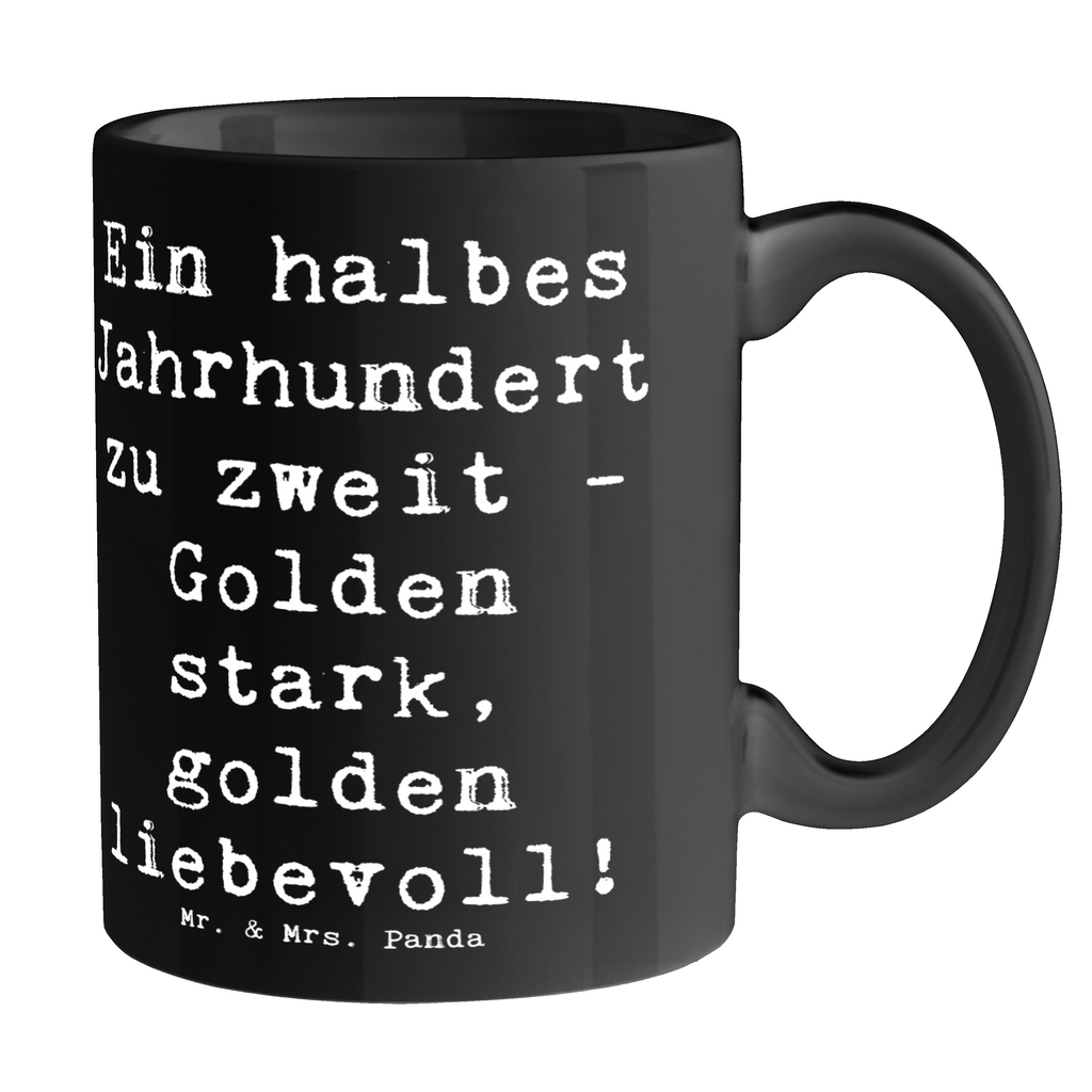 Tasse Spruch 50. Hochzeitstag Goldene Hochzeit Tasse, Kaffeetasse, Teetasse, Becher, Kaffeebecher, Teebecher, Keramiktasse, Porzellantasse, Büro Tasse, Geschenk Tasse, Tasse Sprüche, Tasse Motive, Kaffeetassen, Tasse bedrucken, Designer Tasse, Cappuccino Tassen, Schöne Teetassen, Hochzeit, Hochzeitsgeschenk, Ehe, Hochzeitsfeier, Trauung, Trauungsgeschenk, Hochzeitskarte, Verlobungsfeier, Verlobungsgeschenk, Hochzeitsgeschenkideen, Hochzeitsgeschenke für Brautpaar