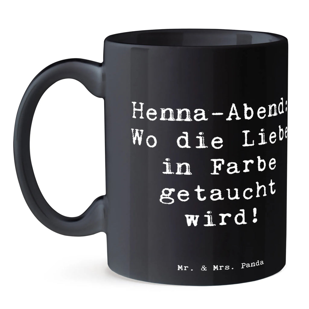 Tasse Spruch Henna-Abend Farbenliebe Tasse, Kaffeetasse, Teetasse, Becher, Kaffeebecher, Teebecher, Keramiktasse, Porzellantasse, Büro Tasse, Geschenk Tasse, Tasse Sprüche, Tasse Motive, Kaffeetassen, Tasse bedrucken, Designer Tasse, Cappuccino Tassen, Schöne Teetassen, Hochzeit, Hochzeitsgeschenk, Ehe, Hochzeitsfeier, Trauung, Trauungsgeschenk, Hochzeitskarte, Verlobungsfeier, Verlobungsgeschenk, Hochzeitsgeschenkideen, Hochzeitsgeschenke für Brautpaar