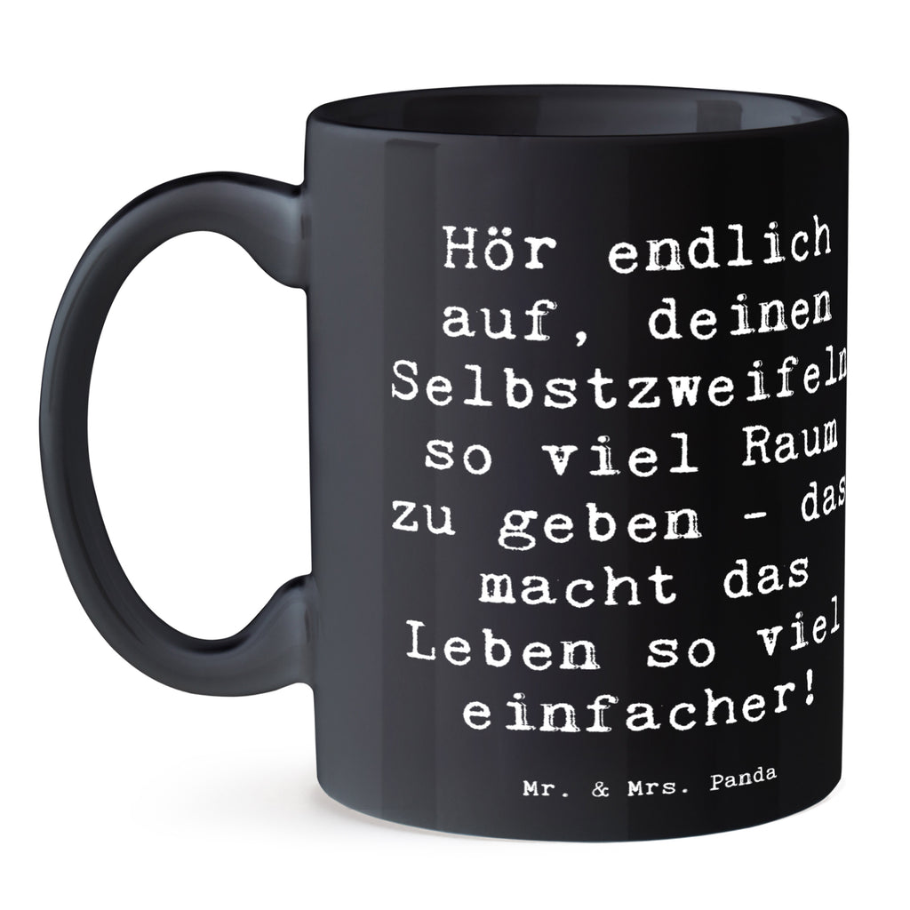 Tasse Spruch Zweifel an sich selbst Tasse, Kaffeetasse, Teetasse, Becher, Kaffeebecher, Teebecher, Keramiktasse, Porzellantasse, Büro Tasse, Geschenk Tasse, Tasse Sprüche, Tasse Motive, Kaffeetassen, Tasse bedrucken, Designer Tasse, Cappuccino Tassen, Schöne Teetassen