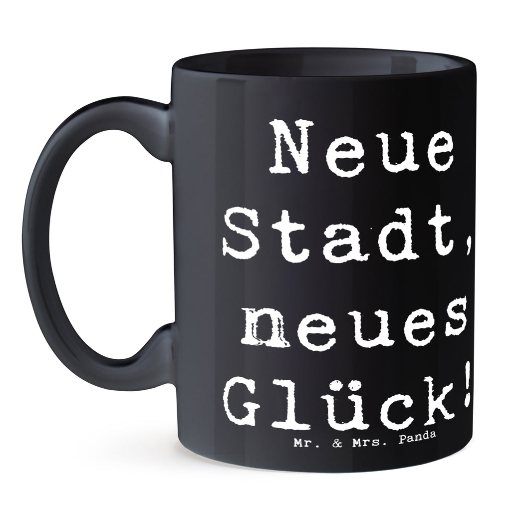 Tasse Spruch Umzug neue Stadt Tasse, Kaffeetasse, Teetasse, Becher, Kaffeebecher, Teebecher, Keramiktasse, Porzellantasse, Büro Tasse, Geschenk Tasse, Tasse Sprüche, Tasse Motive, Kaffeetassen, Tasse bedrucken, Designer Tasse, Cappuccino Tassen, Schöne Teetassen