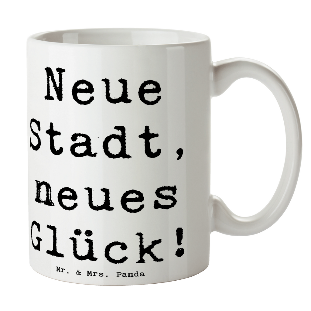 Tasse Spruch Umzug neue Stadt Tasse, Kaffeetasse, Teetasse, Becher, Kaffeebecher, Teebecher, Keramiktasse, Porzellantasse, Büro Tasse, Geschenk Tasse, Tasse Sprüche, Tasse Motive, Kaffeetassen, Tasse bedrucken, Designer Tasse, Cappuccino Tassen, Schöne Teetassen