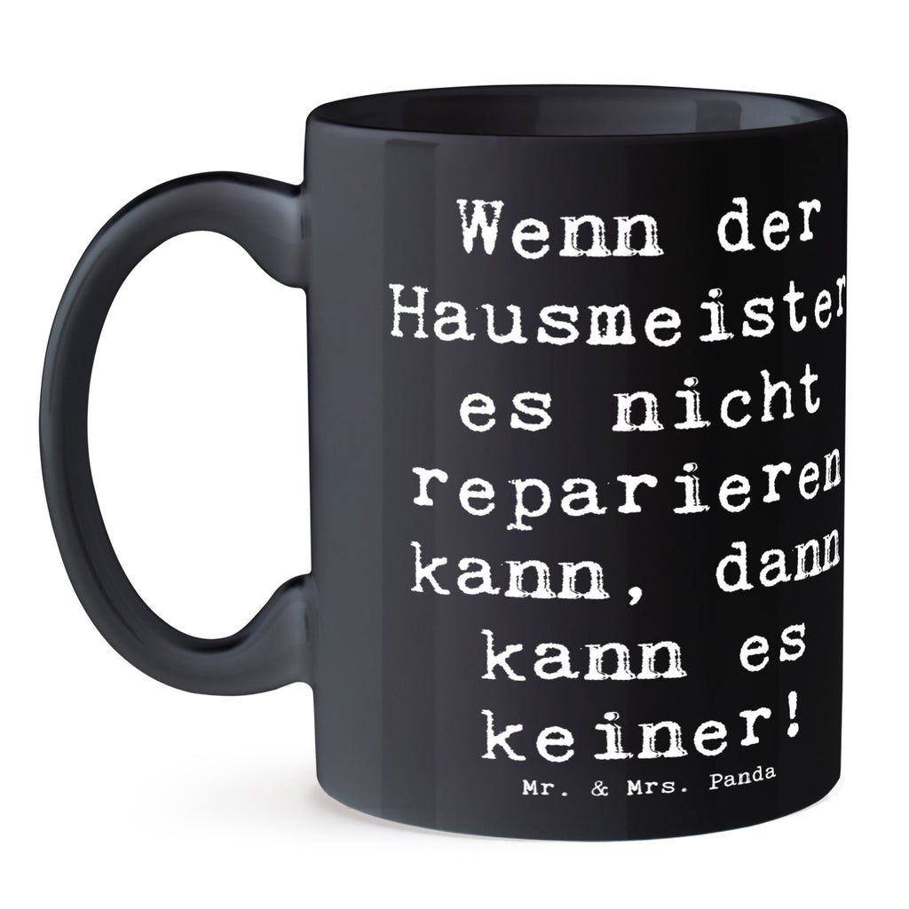 Tasse Spruch Wenn der Hausmeister es nicht reparieren kann, dann kann es keiner! Tasse, Kaffeetasse, Teetasse, Becher, Kaffeebecher, Teebecher, Keramiktasse, Porzellantasse, Büro Tasse, Geschenk Tasse, Tasse Sprüche, Tasse Motive, Kaffeetassen, Tasse bedrucken, Designer Tasse, Cappuccino Tassen, Schöne Teetassen, Beruf, Ausbildung, Jubiläum, Abschied, Rente, Kollege, Kollegin, Geschenk, Schenken, Arbeitskollege, Mitarbeiter, Firma, Danke, Dankeschön