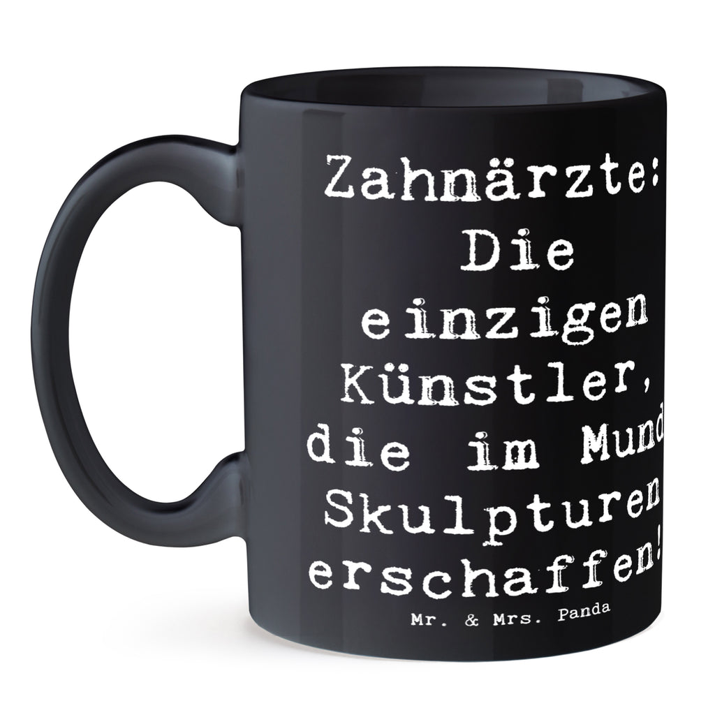 Tasse Spruch Zahnarzt Künstler Tasse, Kaffeetasse, Teetasse, Becher, Kaffeebecher, Teebecher, Keramiktasse, Porzellantasse, Büro Tasse, Geschenk Tasse, Tasse Sprüche, Tasse Motive, Kaffeetassen, Tasse bedrucken, Designer Tasse, Cappuccino Tassen, Schöne Teetassen, Beruf, Ausbildung, Jubiläum, Abschied, Rente, Kollege, Kollegin, Geschenk, Schenken, Arbeitskollege, Mitarbeiter, Firma, Danke, Dankeschön