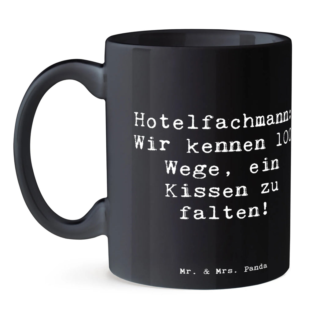 Tasse Spruch Hotelfachmann: Wir kennen 100 Wege, ein Kissen zu falten! Tasse, Kaffeetasse, Teetasse, Becher, Kaffeebecher, Teebecher, Keramiktasse, Porzellantasse, Büro Tasse, Geschenk Tasse, Tasse Sprüche, Tasse Motive, Kaffeetassen, Tasse bedrucken, Designer Tasse, Cappuccino Tassen, Schöne Teetassen, Beruf, Ausbildung, Jubiläum, Abschied, Rente, Kollege, Kollegin, Geschenk, Schenken, Arbeitskollege, Mitarbeiter, Firma, Danke, Dankeschön