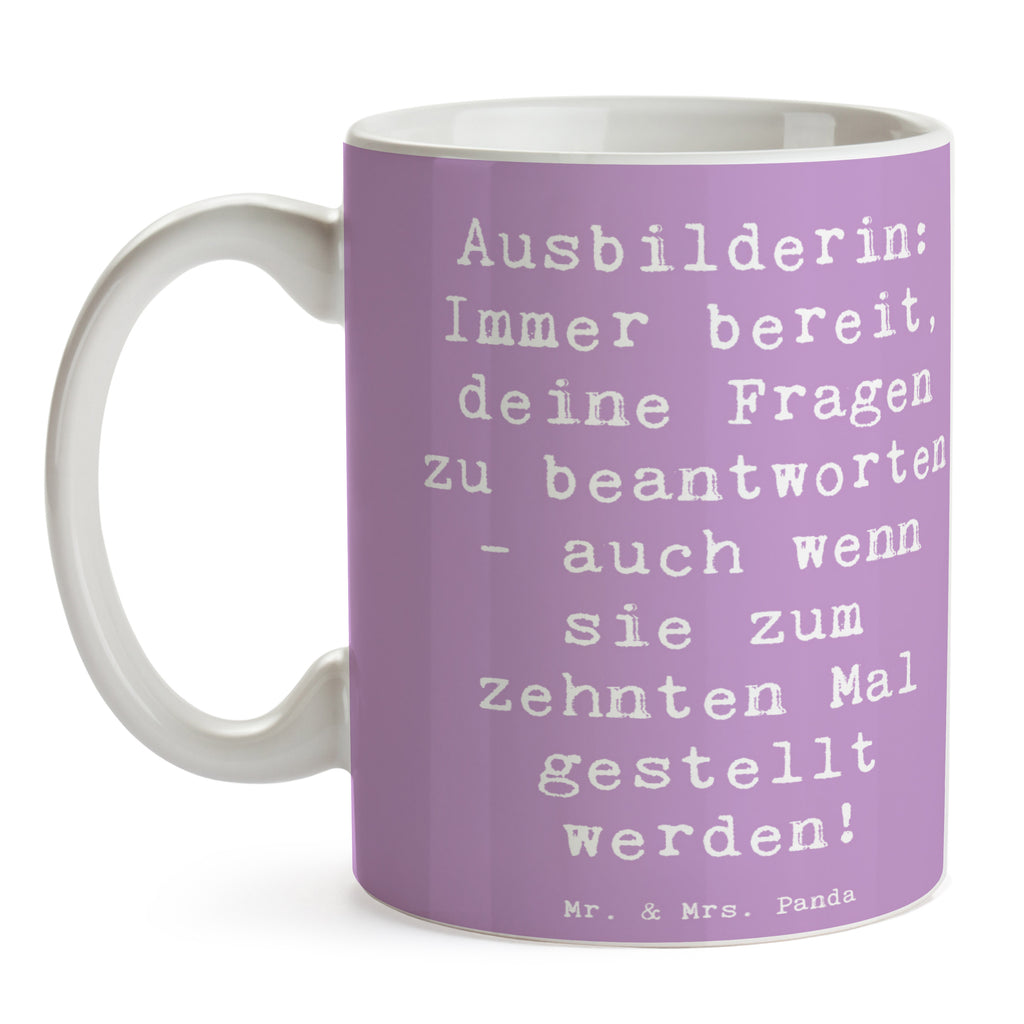 Tasse Spruch Ausbilderin: Immer bereit, deine Fragen zu beantworten - auch wenn sie zum zehnten Mal gestellt werden! Tasse, Kaffeetasse, Teetasse, Becher, Kaffeebecher, Teebecher, Keramiktasse, Porzellantasse, Büro Tasse, Geschenk Tasse, Tasse Sprüche, Tasse Motive, Kaffeetassen, Tasse bedrucken, Designer Tasse, Cappuccino Tassen, Schöne Teetassen, Beruf, Ausbildung, Jubiläum, Abschied, Rente, Kollege, Kollegin, Geschenk, Schenken, Arbeitskollege, Mitarbeiter, Firma, Danke, Dankeschön