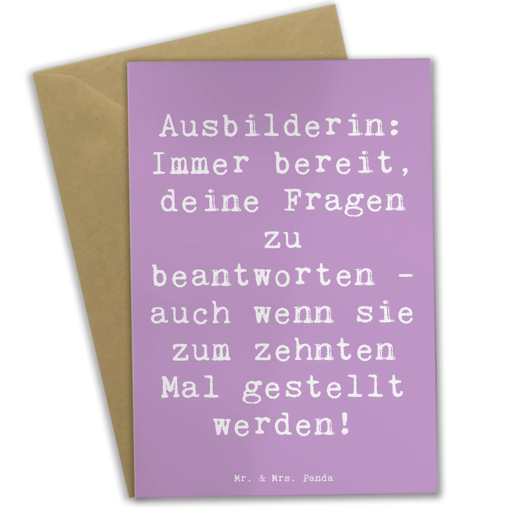 Grußkarte Spruch Ausbilderin: Immer bereit, deine Fragen zu beantworten - auch wenn sie zum zehnten Mal gestellt werden! Grußkarte, Klappkarte, Einladungskarte, Glückwunschkarte, Hochzeitskarte, Geburtstagskarte, Karte, Ansichtskarten, Beruf, Ausbildung, Jubiläum, Abschied, Rente, Kollege, Kollegin, Geschenk, Schenken, Arbeitskollege, Mitarbeiter, Firma, Danke, Dankeschön