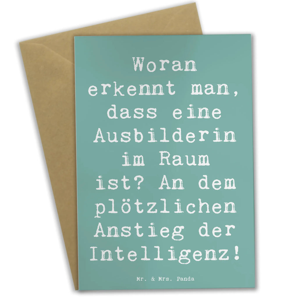 Grußkarte Spruch Woran erkennt man, dass eine Ausbilderin im Raum ist? An dem plötzlichen Anstieg der Intelligenz! Grußkarte, Klappkarte, Einladungskarte, Glückwunschkarte, Hochzeitskarte, Geburtstagskarte, Karte, Ansichtskarten, Beruf, Ausbildung, Jubiläum, Abschied, Rente, Kollege, Kollegin, Geschenk, Schenken, Arbeitskollege, Mitarbeiter, Firma, Danke, Dankeschön