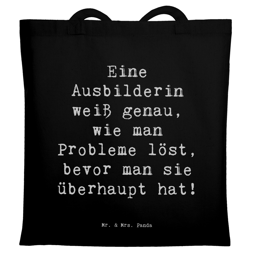 Tragetasche Spruch Eine Ausbilderin weiß genau, wie man Probleme löst, bevor man sie überhaupt hat! Beuteltasche, Beutel, Einkaufstasche, Jutebeutel, Stoffbeutel, Tasche, Shopper, Umhängetasche, Strandtasche, Schultertasche, Stofftasche, Tragetasche, Badetasche, Jutetasche, Einkaufstüte, Laptoptasche, Beruf, Ausbildung, Jubiläum, Abschied, Rente, Kollege, Kollegin, Geschenk, Schenken, Arbeitskollege, Mitarbeiter, Firma, Danke, Dankeschön