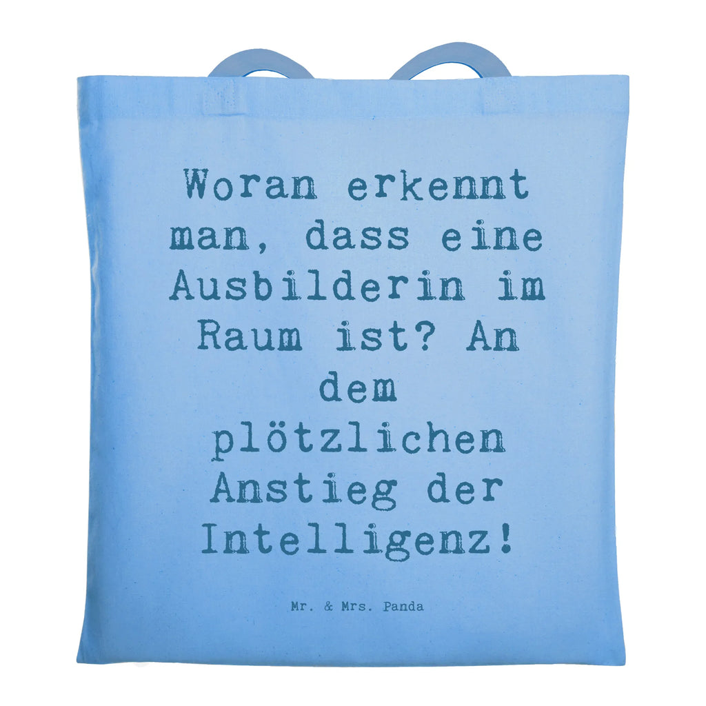 Tragetasche Spruch Woran erkennt man, dass eine Ausbilderin im Raum ist? An dem plötzlichen Anstieg der Intelligenz! Beuteltasche, Beutel, Einkaufstasche, Jutebeutel, Stoffbeutel, Tasche, Shopper, Umhängetasche, Strandtasche, Schultertasche, Stofftasche, Tragetasche, Badetasche, Jutetasche, Einkaufstüte, Laptoptasche, Beruf, Ausbildung, Jubiläum, Abschied, Rente, Kollege, Kollegin, Geschenk, Schenken, Arbeitskollege, Mitarbeiter, Firma, Danke, Dankeschön